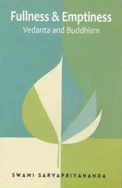 Fullness & Emptiness : Vedanta and Buddhism