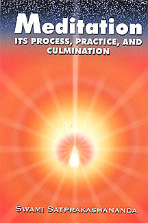 Meditation: Its Process, Practice and Culmination