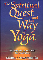 The Spiritual Quest and the Way of Yoga: The Goal, the Journey,and the Milestones