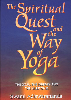 The Spiritual Quest and the Way of Yoga: The Goal, the Journey,and the Milestones