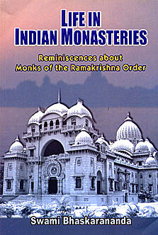 Life in Indian Monasteries: Reminiscences of Monks of the Ramakrishna Order Life in Indian Monasteries: Reminiscences of Monks of the Ramakrishna Order