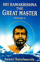 Sri Ramakrishna: The Great Master (Vol.1 of 2)