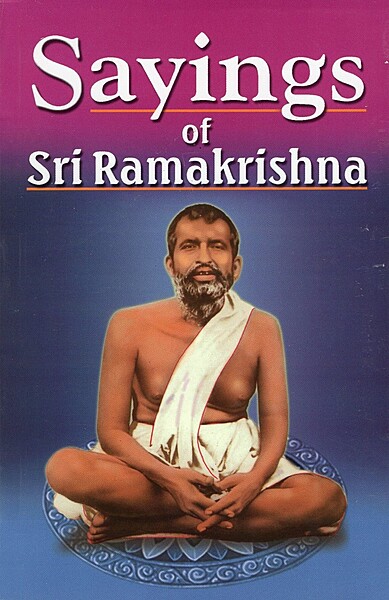 Sayings of Sri Ramakrishna Sayings of Sri Ramakrishna
