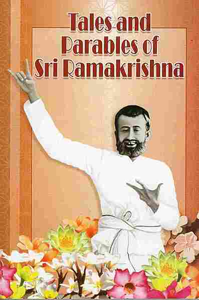 Tales And Parables of Sri Ramakrishna Tales And Parables of Sri Ramakrishna