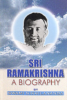 Sri Ramakrishna: A Biography Sri Ramakrishna: A Biography