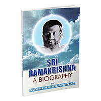 Sri Ramakrishna: A Biography Sri Ramakrishna: A Biography