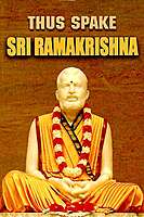 Thus Spake Sri Ramakrishna Thus Spake Sri Ramakrishna