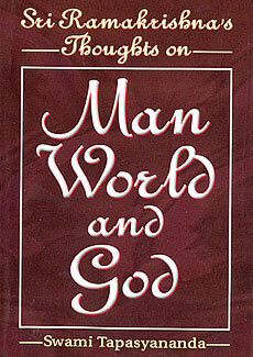 Sri Ramakrishna's Thoughts on Man, World, and God