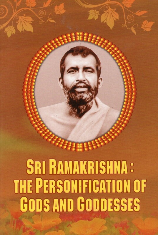 Sri Ramakrishna: The Personification of Gods and Goddesses