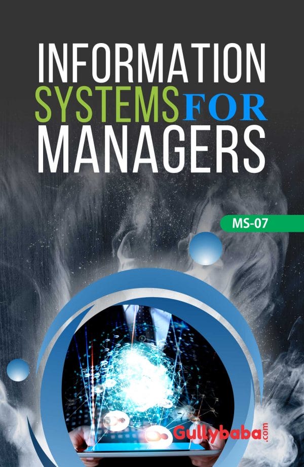 IGNOU MS-07 - Information Systems for Managers, Latest Help Book Edition