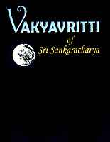Vakya Vritti: of Sri Shankaracharya Vakya Vritti: of Sri Shankaracharya