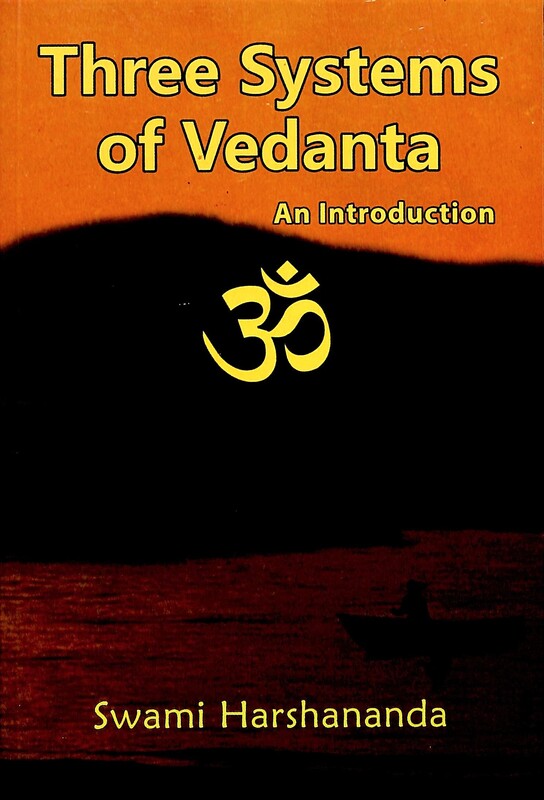 Three Systems of Vedanta-An Introduction