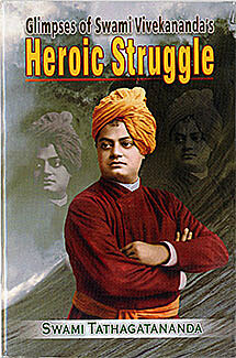 Glimpses of Swami Vivekananda's Heroic Struggle