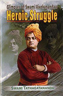 Glimpses of Swami Vivekananda's Heroic Struggle