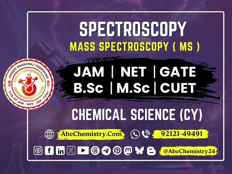 Mass Spectroscopy ( MS ) Study Material Mass Spectroscopy ( MS ) Study Material