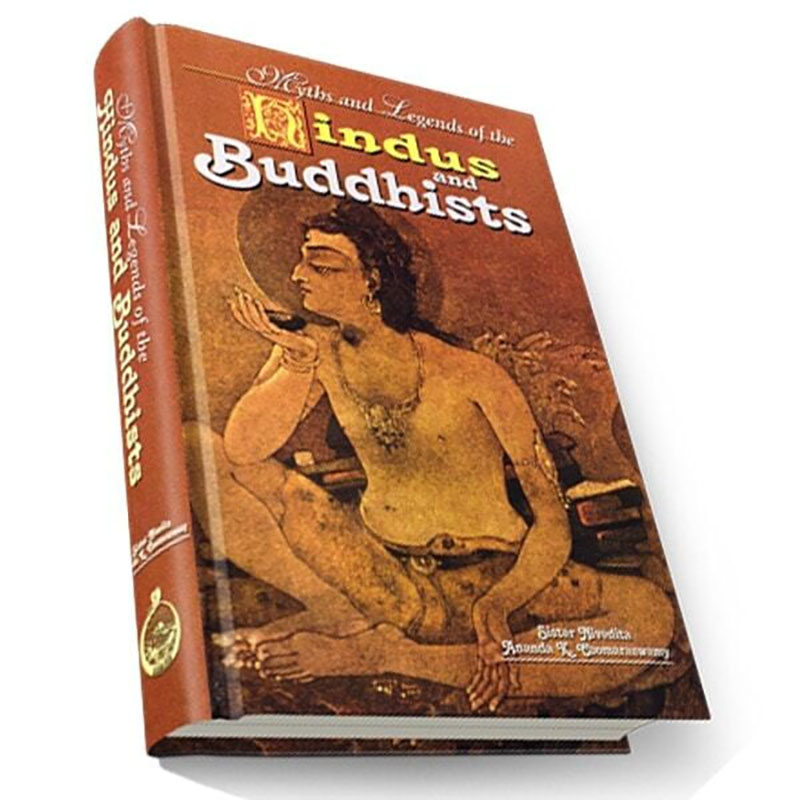 Myths and Legends of the Hindus and Buddhists Myths and Legends of the Hindus and Buddhists