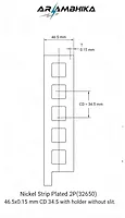 Nickel Strip Plated 2P(32650)  46.5x0.15 mm CD 34.5 with holder without slit