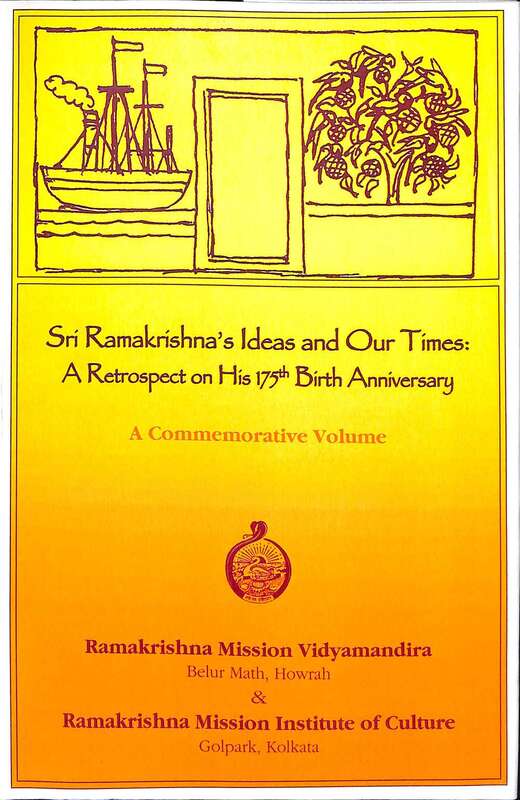 Sri Ramakrishna's Ideas and Our Times: A Retrospect on His 175th Birth Anniversary
