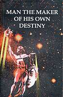 Man the Maker of his own Destiny