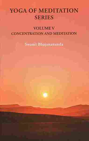 Yoga of Meditation Series (Vol.V) - Concentration and Meditation