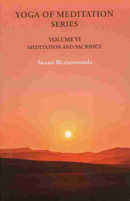Yoga of Meditation Series (Vol.VI) - Meditation and Sacrifice