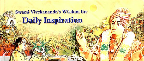 Swami Vivekananda's Wisdom For Daily Inspiration Swami Vivekananda's Wisdom For Daily Inspiration