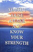 Youth! Arise, Awake and know Your Strength