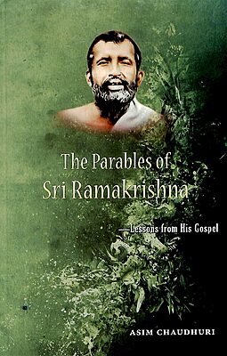 The Parables of Sri Ramakrishna - Lessons from His Gospel
