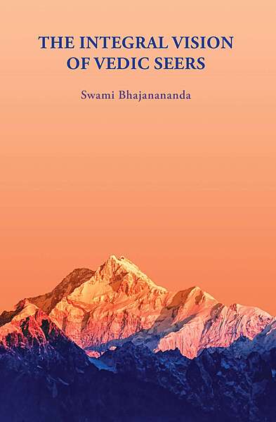 The Integral Vision of Vedic Seers