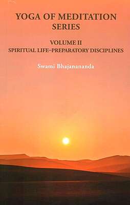 Yoga of Meditation Series (Vol.II) - Spiritual Life - Preparatory Disciplines