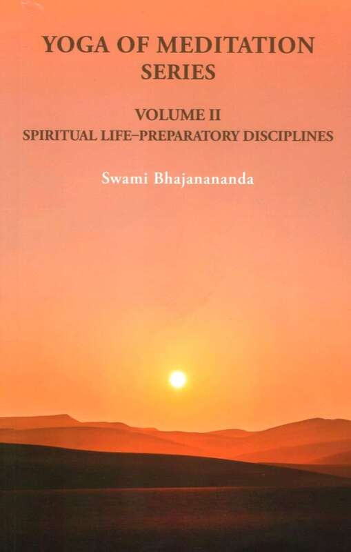 Yoga of Meditation Series (Vol.II) - Spiritual Life - Preparatory Disciplines