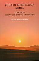 Yoga of Meditation Series (Vol.III) - Seeking God Through Meditation