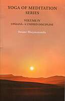 Yoga of Meditation Series (Vol.IV) - Upasana - A Unified Discipline