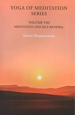 Yoga of Meditation Series (Volume VIII) Meditation and Self-Renewal