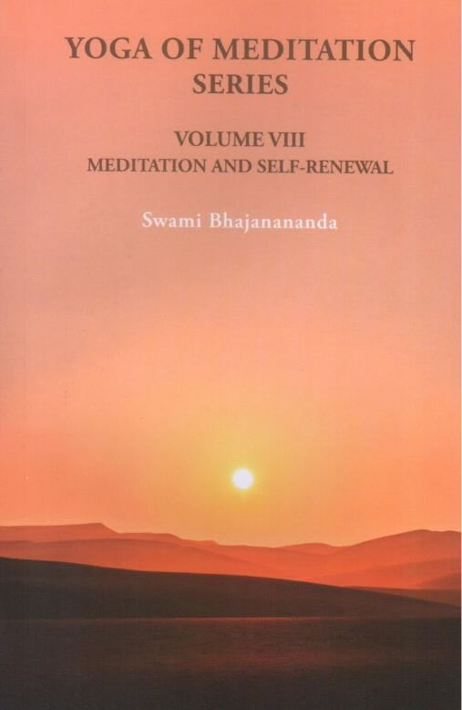 Yoga of Meditation Series (Volume VIII) Meditation and Self-Renewal