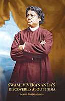 Swami Vivekananda's Discoveries about India Swami Vivekananda's Discoveries about India