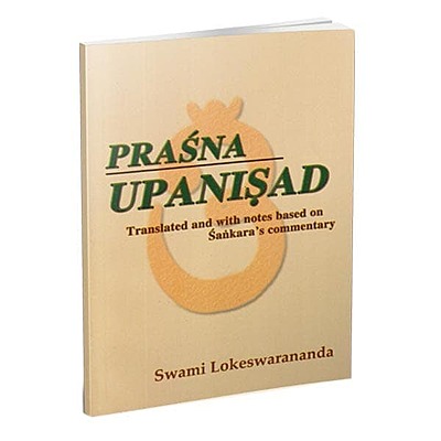 Prasna Upanishad - Translated By Swami Lokeswarananda
