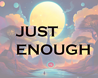 Just Enough