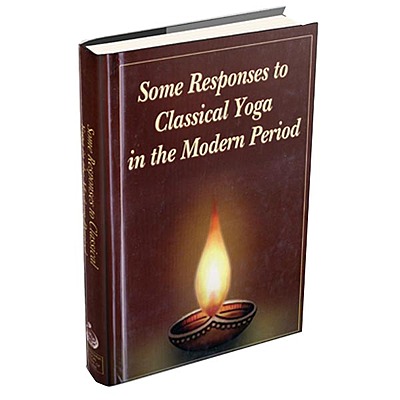 Some Responses to Classical Yoga in the Modern Period