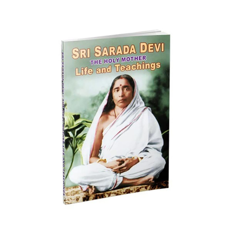 Sri Sarada Devi - The Holy Mother Life & Teaching Sri Sarada Devi - The Holy Mother Life & Teaching