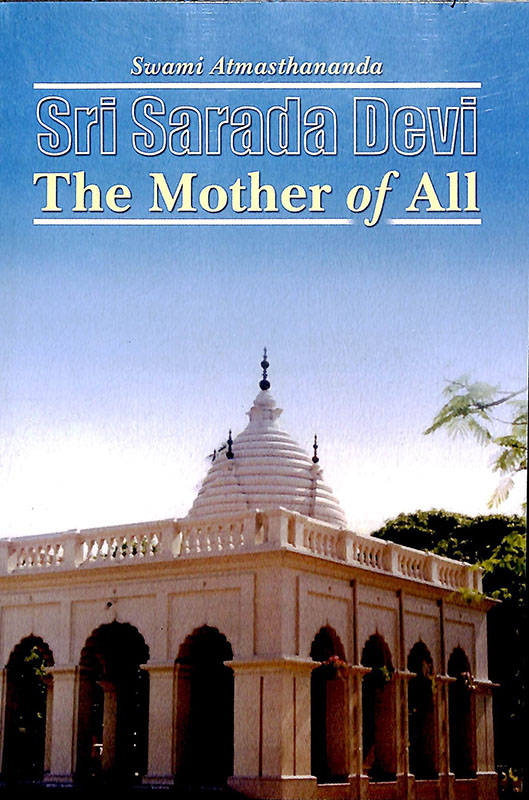 Sri Sarada Devi the Mother of All Sri Sarada Devi the Mother of All