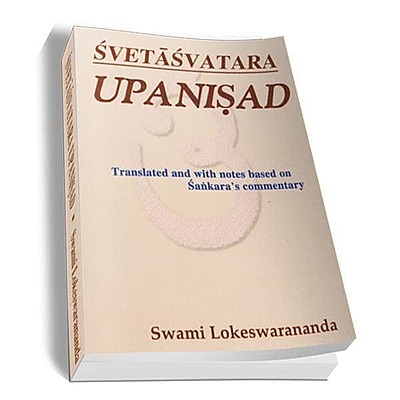 Svetasvatara Upanishad - Translated By Swami Lokeswarananda