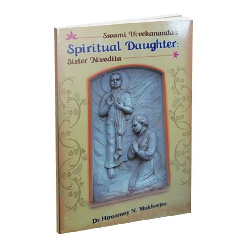 Swami Vivekananda's Spiritual Daughter - Sister Nivedita Swami Vivekananda's Spiritual Daughter - Sister Nivedita