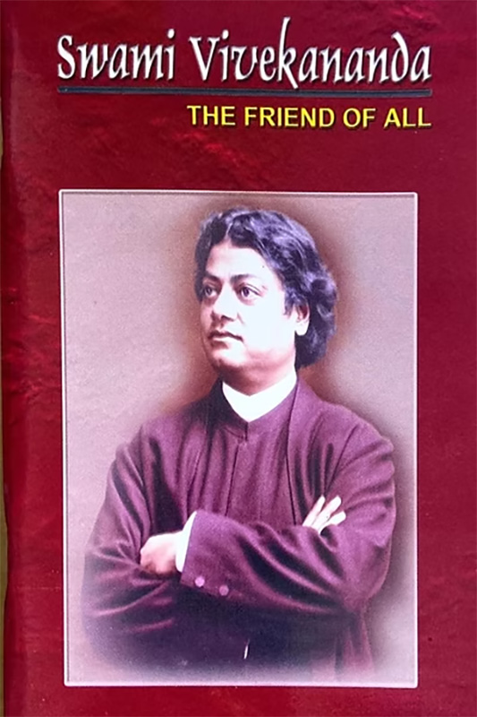 Swami Vivekananda - The Friend Of All Swami Vivekananda - The Friend Of All