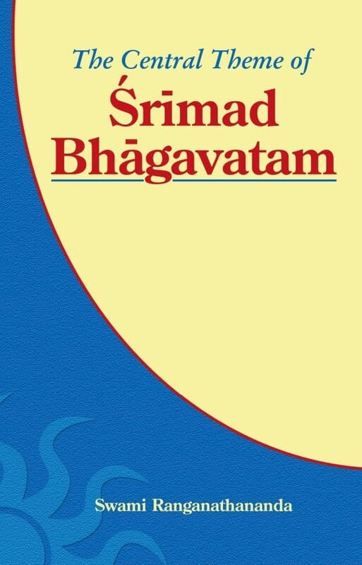 The Central Theme of Srimad Bhagavatam The Central Theme of Srimad Bhagavatam