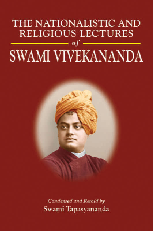 The Nationalistic and Religious Lectures of Swami Vivekananda The Nationalistic and Religious Lectures of Swami Vivekananda