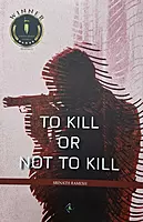 To Kill Or Not To Kill