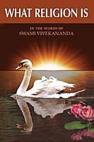 What Religion Is - In the words of Swami Vivekananda