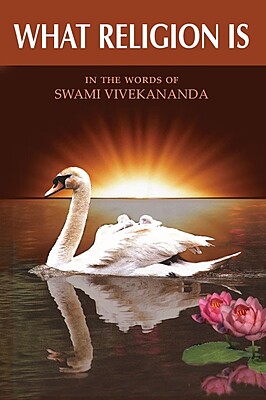 What Religion Is - In the words of Swami Vivekananda