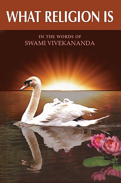 What Religion Is - In the words of Swami Vivekananda
